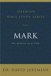Cover Art for 9780310091516, Mark: The Messiah In Action by David Jeremiah