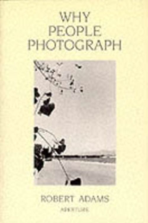 Cover Art for 9780893816032, Why People Photograph by Robert Adams