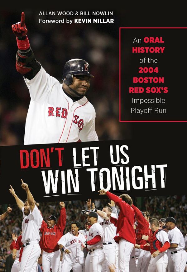 Cover Art for 9781623688042, Don't Let Us Win Tonight by Allan Wood, Bill Nowlin, Kevin Millar