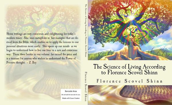 Cover Art for 1230000039698, The Science of Living According to Florence Scovel Shinn: Illustrated Edition by Florence Scovel Shinn, Edited by Z. El Bey