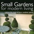 Cover Art for 9780600605959, Small Gardens for Modern Living: Making the Most of Your Outdoor Space by Nikoli