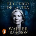 Cover Art for B094LWV2V1, El código de la vida [The Code Breaker]: Jennifer Doudna, la edición genética y el futuro de la especie humana [Jennifer Doudna, Gene Editing and the Future of the Human Species] by Walter Isaacson, Luis Jesús Negro García, Inga Pellisa Díaz