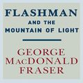 Cover Art for B0034DGXLA, Flashman and the Mountain of Light by George MacDonald Fraser