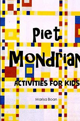 Cover Art for 9798571061773, Piet Mondrian: Activities for Kids (Meet the Artist by Magic Spells for Teachers LLC) by Marisa Boan