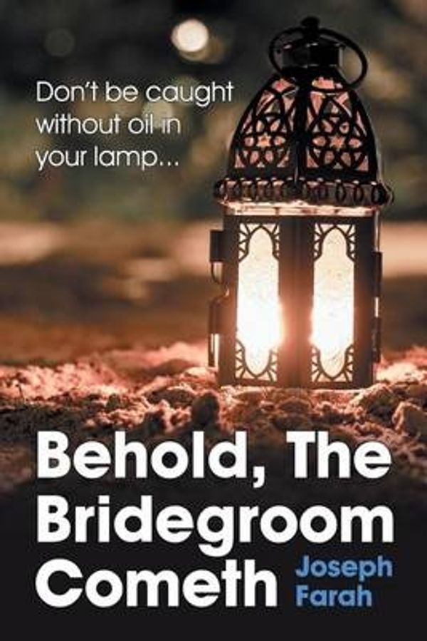 Cover Art for 9781479607051, Behold, the Bridegroom Cometh by Joseph Farah