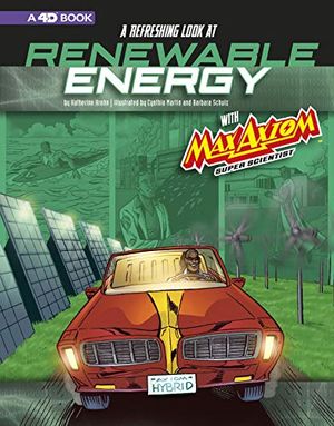 Cover Art for 9781543575446, A Refreshing Look at Renewable Energy with Max Axiom, Super Scientist: 4D an Augmented Reading Science Experience (Graphic Science 4D) by Katherine Krohn