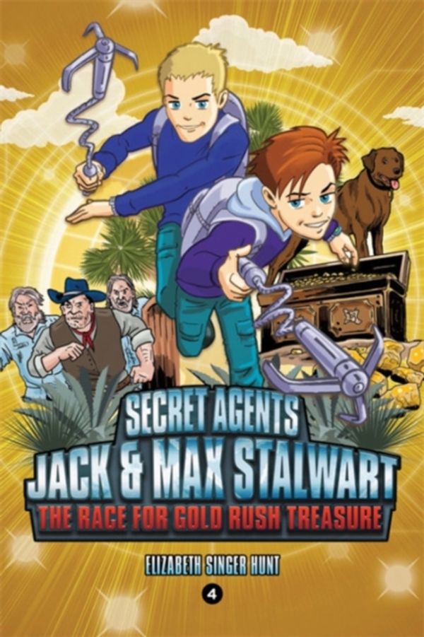 Cover Art for 9781602865792, Secret Agents 04 Jack and Max Stalwart: The Race for Gold Rush Treasure: USA by Elizabeth Hunt