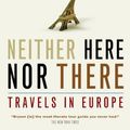 Cover Art for 9780385367707, Neither Here Nor There by Bill Bryson