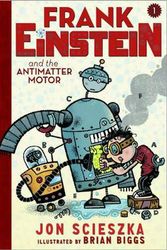 Cover Art for 9781419712180, Frank Einstein and the Antimatter Motor by Jon Scieszka