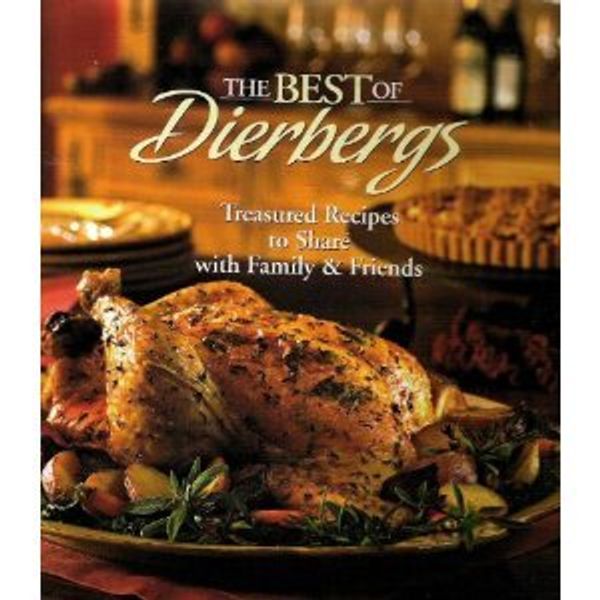 Cover Art for 9780974995502, The Best of Dierbergs: Treasured Recipes to Share with Family  &  Friends by Barb Ridenhour; Steve Adams; Bob Dierberg; Dierberg School of Cooking