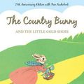 Cover Art for 9780544251977, The Country Bunny and the Little Gold Shoes 75th Anniversary Edition by Dubose Heyward