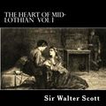 Cover Art for 1230000100836, The Heart of Mid-Lothian by Sir Walter Scott