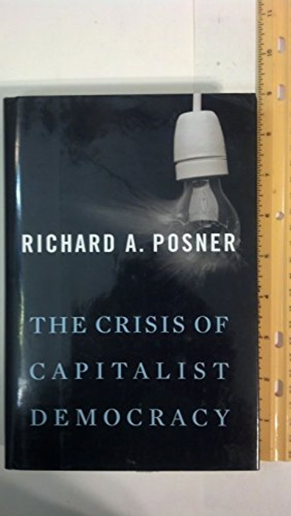Cover Art for 9780674055742, The Crisis of Capitalist Democracy by Richard A. Posner