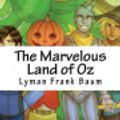 Cover Art for 9781721203116, The Marvelous Land of Oz by Lyman Frank Baum
