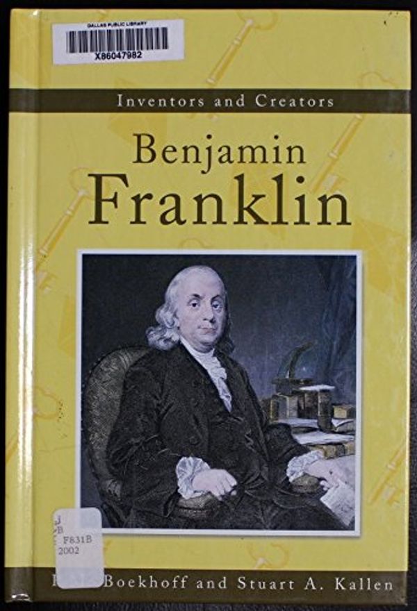 Cover Art for 9780737709957, Inventors and Creators - Benjamin Franklin by P. M. Boekhoff & Stuart A. Kallen
