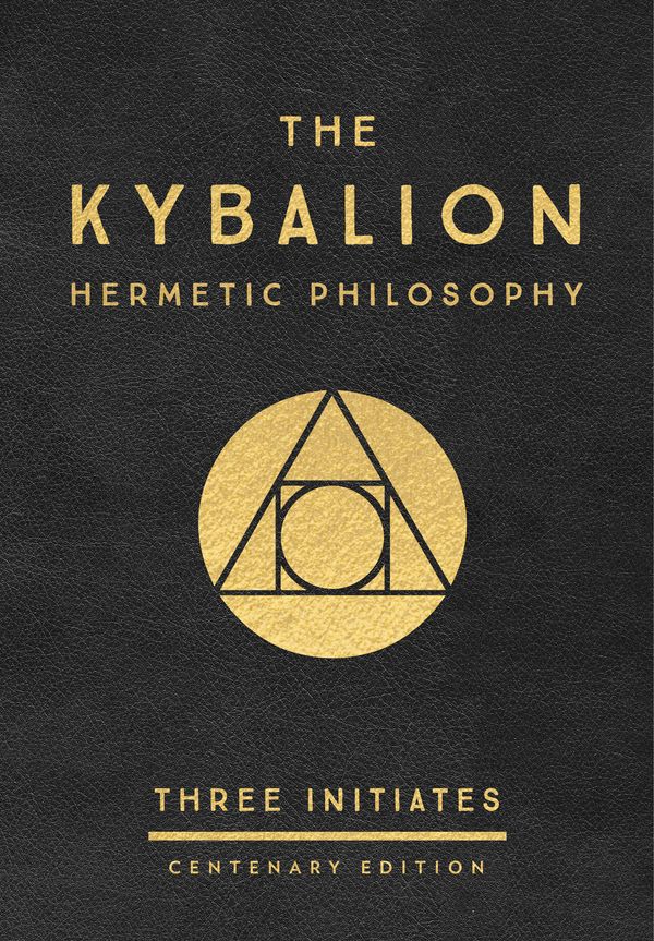 Cover Art for 9780143131687, The Kybalion: Centenary Edition by Three Initiates