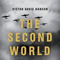 Cover Art for B072P185BN, The Second World Wars: How the First Global Conflict Was Fought and Won by Victor Davis Hanson