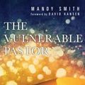 Cover Art for 9780830841233, The Vulnerable PastorHow Human Limitations Empower Our Ministry by Mandy Smith
