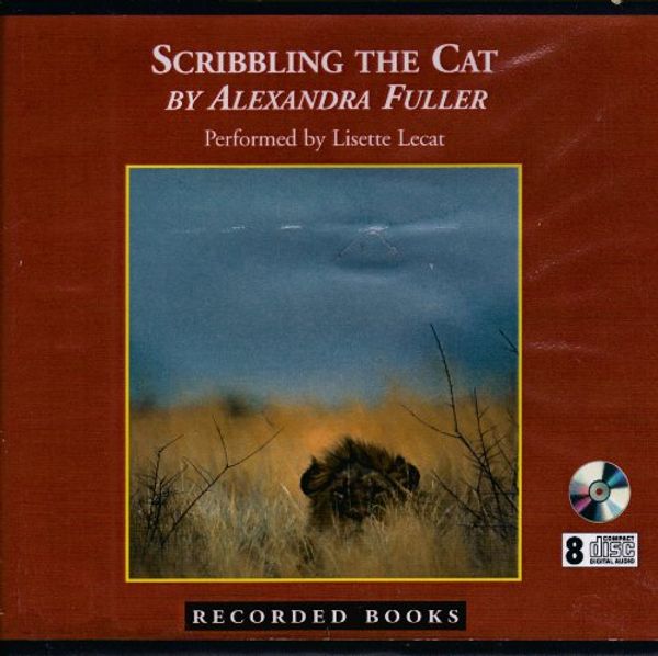 Cover Art for 9781402582790, Scribbling the Cat: Travels with an African Soldier by Alexander Fuller