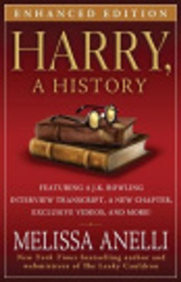 Cover Art for 9781451651379, Harry, a History - Enhanced with Videos and Exclusive J.K. Rowling Interview by Melissa Anelli