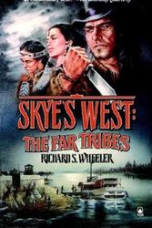Cover Art for 9780812510690, Skye'S West: Far Tribes by Richard S. Wheeler