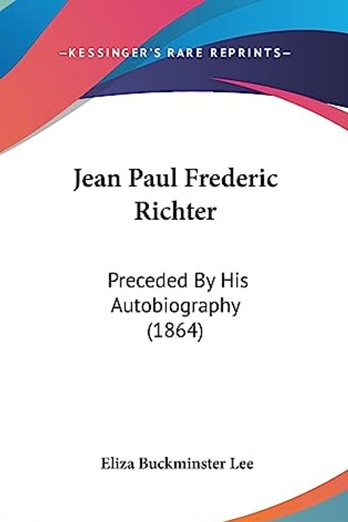 Cover Art for 9781436572798, Jean Paul Frederic Richter by Lee, Eliza Buckminster