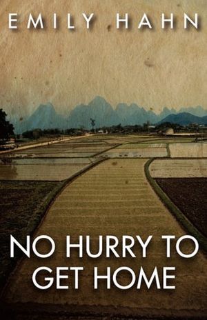 Cover Art for 9780759243279, No Hurry to Get Home by Emily Hahn