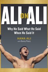 Cover Art for 9781523503469, Ali On AliWhy He Said What He Said When He Said It by Ali, Hana, Peary, Danny