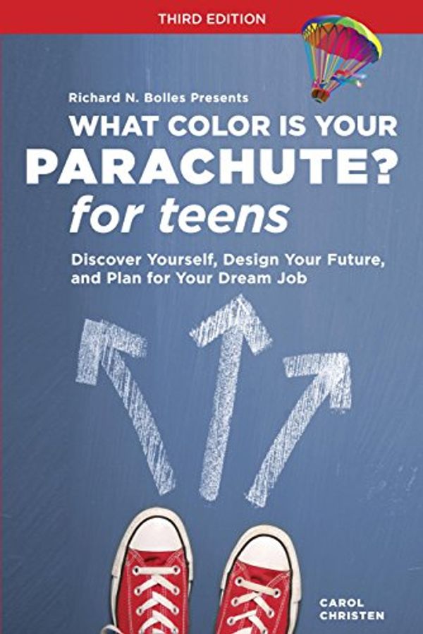Cover Art for B00N6PFDDA, What Color Is Your Parachute? for Teens, Third Edition: Discover Yourself, Design Your Future, and Plan for Your Dream Job (What Color Is Your Parachute for Teens) by Carol Christen, Richard N. Bolles