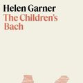 Cover Art for 9780553387414, The Children’s Bach by Helen Garner
