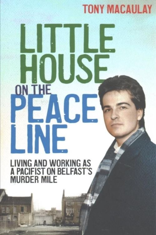 Cover Art for 9780856409929, Little House on the Peace Line: Living on the Other Side by Tony Macaulay