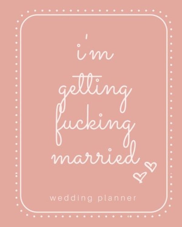 Cover Art for 9781717147141, I'm Getting Fucking Married: Pink Wedding Planner; Funny Wedding Planner; Complete Wedding Planning Book; Wedding Calendar Planner For the Bride To ... Checklist Planner; Softcover; 8x10 Inches by Pacific Breeze Wedding