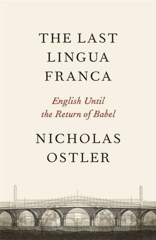 Cover Art for 9781846142154, The Last Lingua Franca by Nicholas Ostler