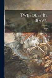 Cover Art for 9781013436338, Tweedles Be Brave! by D 1989 Wolo