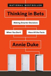 Cover Art for 9780735216372, Thinking in Bets: Making Smarter Decisions When You Don't Have All the Facts by Annie Duke