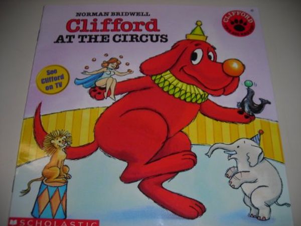 Cover Art for 9780590335881, Clifford at the Circus by Norman Bridwell