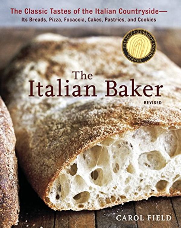 Cover Art for 8601420136106, The Italian Baker, Revised: The Classic Tastes of the Italian Countryside--Its Breads, Pizza, Focaccia, Cakes, Pastries, and Cookies [A Baking Book] by Carol Field
