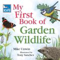 Cover Art for 9781408104576, RSPB My First Book of Garden Wildlife by Mike Unwin
