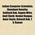 Cover Art for 9781155747460, Indian Computer Scientists: Amar Gupta, Subhash Kak, Debajyoti Mukhopadhyay, Shamkant Navathe, Rajeev Chandrasekhar, Narendra Karmarkar by Books LLC