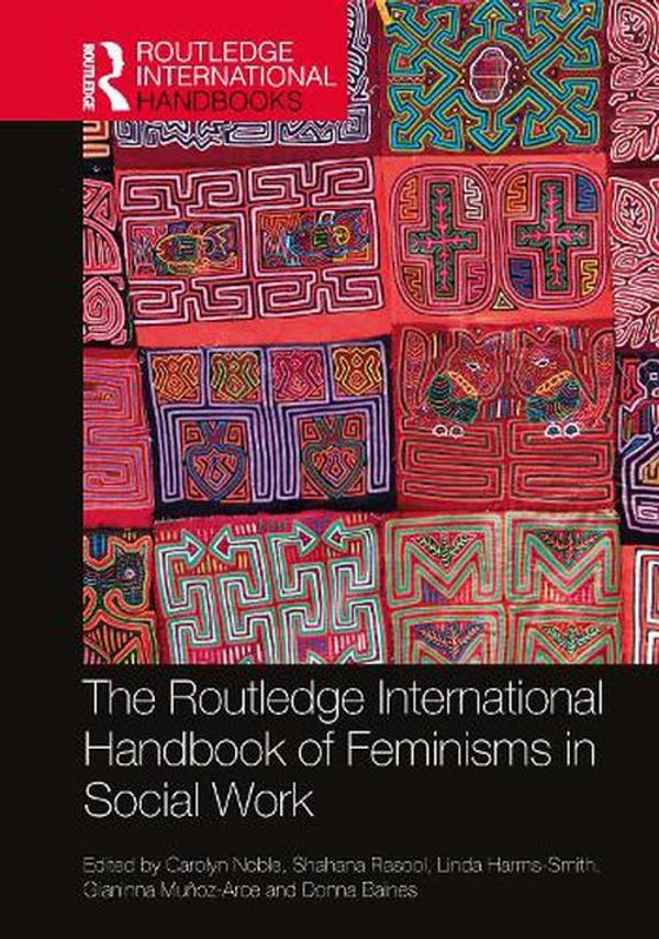 Cover Art for 9781032327600, The Routledge International Handbook of Feminisms in Social Work by Carolyn Noble