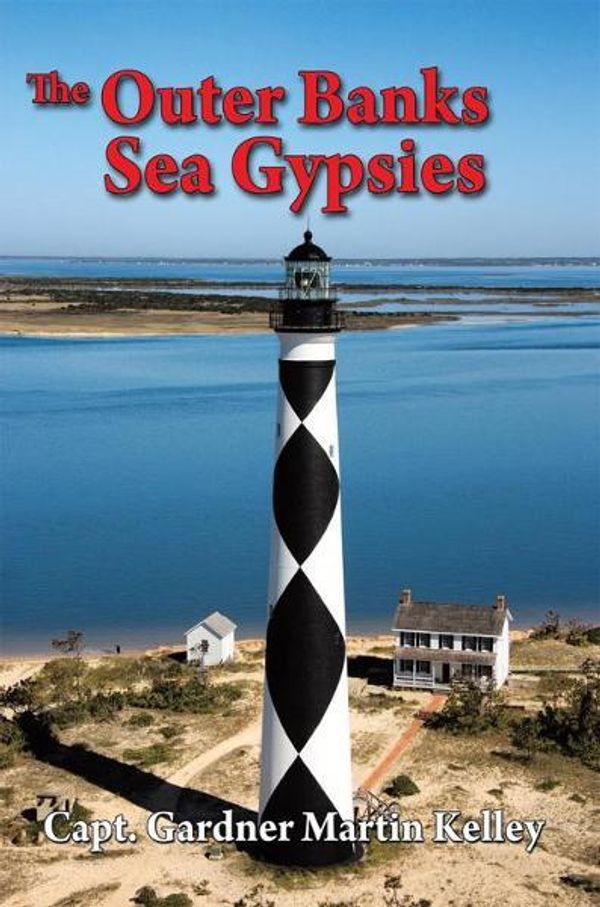 Cover Art for 9781463430146, The Outer Banks Sea Gypsies by Capt. Gardner Martin Kelley