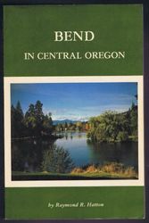 Cover Art for 9780832303166, Bend in Central Oregon by Raymond R. Hatton