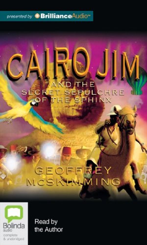 Cover Art for 9781743139936, Cairo Jim and the Secret Sepulchre of the Sphinx by Geoffrey McSkimming