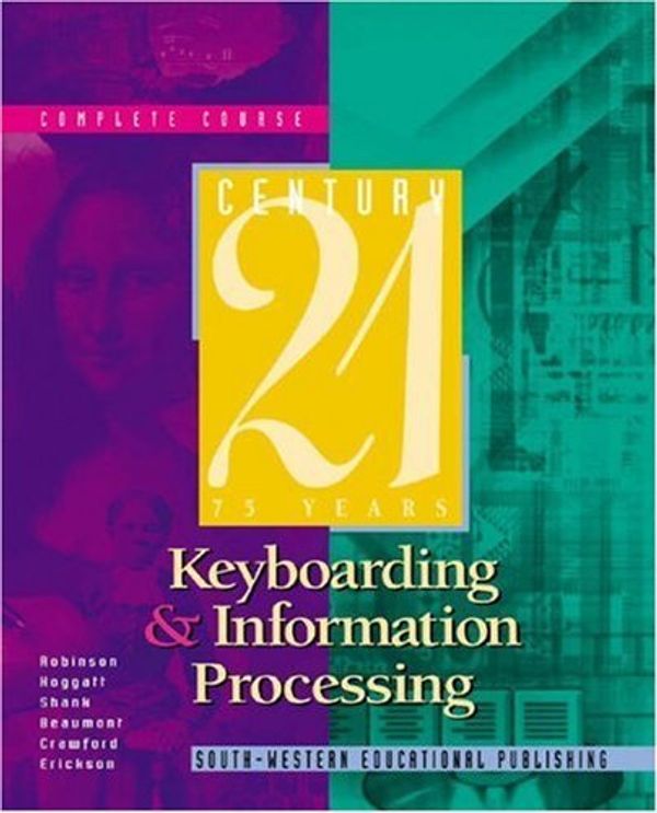 Cover Art for 9780538691550, Century 21 Keyboarding and Information Processing, Complete Course by Jerry W. Robinson; Jack P. Hoggatt; Jon A. Shank