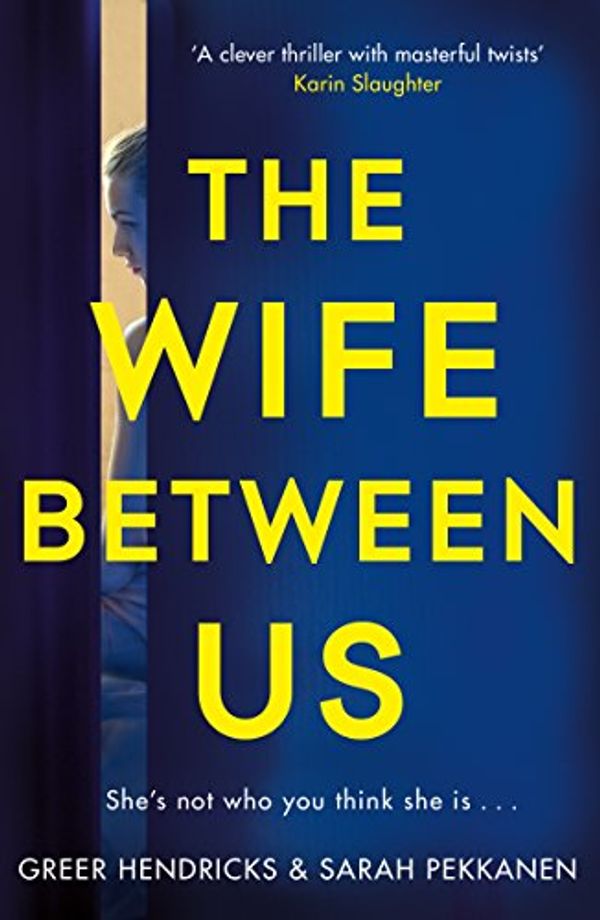 Cover Art for B076JXMGFC, The Wife Between Us by Greer Hendricks, Sarah Pekkanen