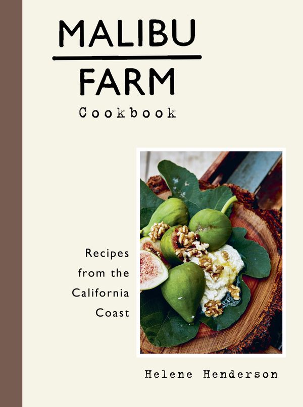 Cover Art for 9781101907368, Malibu Farm CookbookRecipes from the California Coast by Helene Henderson