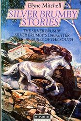 Cover Art for 9780001851696, Silver Brumby Stories: The Silver Brumby, Silver Brumby's Daughter, Silver Brumbies of the South by Elyne Mitchell
