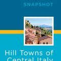 Cover Art for 9781612388762, Rick Steves' Snapshot Hill Towns of Central Italy by Rick Steves