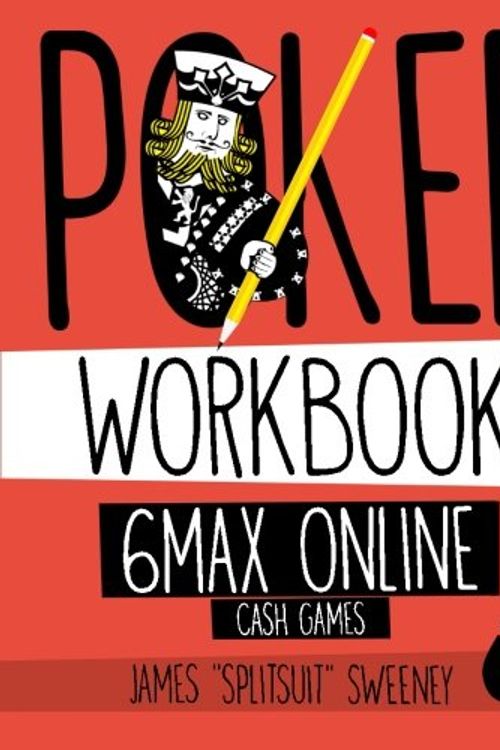 Cover Art for 9781540459534, Poker Workbook: 6max Online Cash Games Vol 1 by James Sweeney