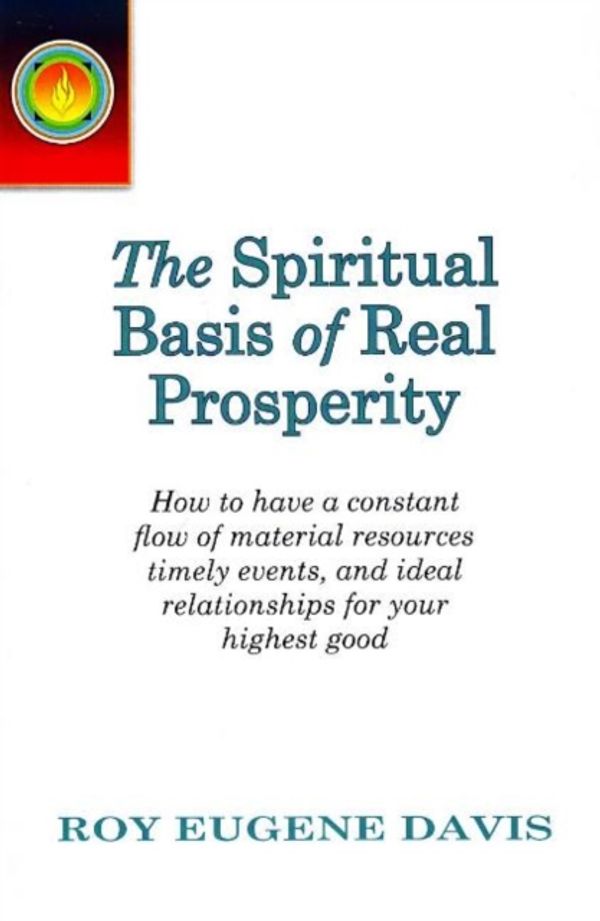 Cover Art for 9780877072010, Spiritual Basis of Real Prosperity by Davis, Roy Eugene